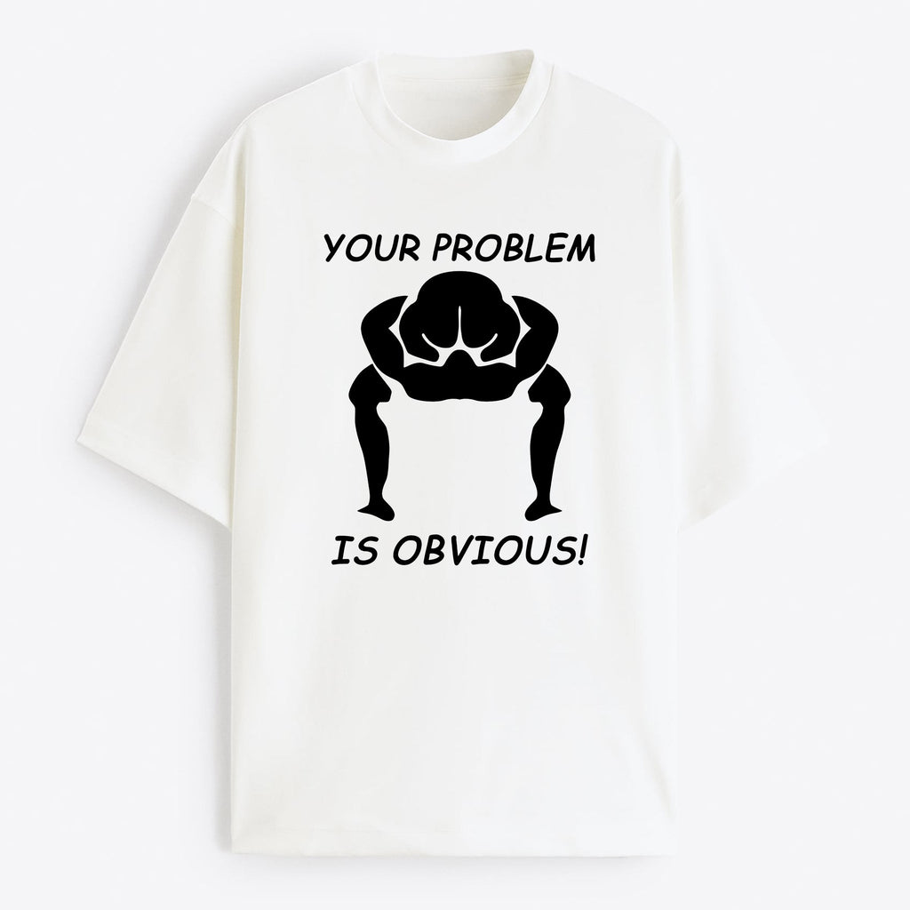 "Your Problem Is Obvious" Oversize T-Shirt - USA