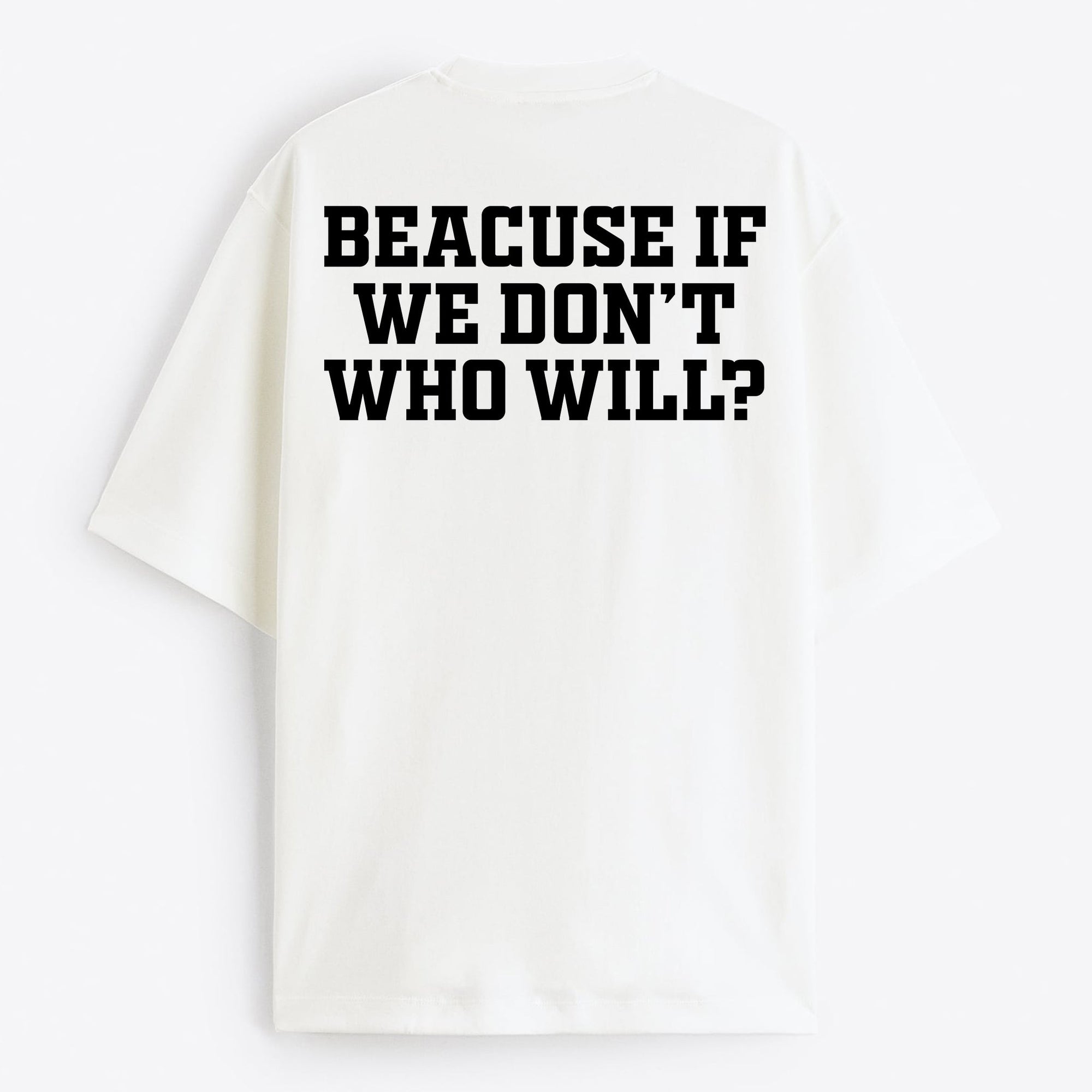 ''Beacuse If We Don't Who Will?'' Oversize T-Shirt - USA