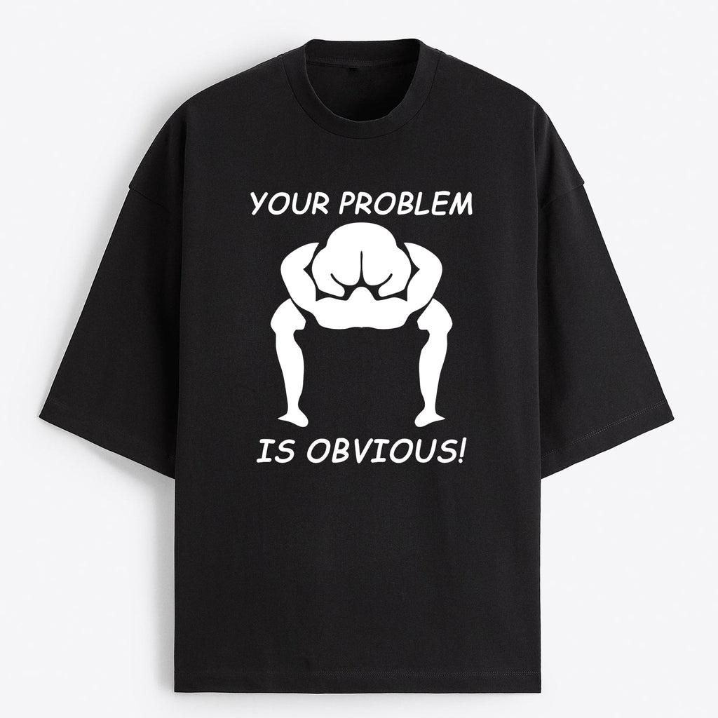 "Your Problem Is Obvious" Oversize T-Shirt - USA