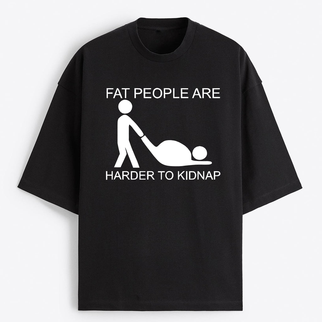 "Fat People are Harder To Kidnap" Oversize T-Shirt - USA
