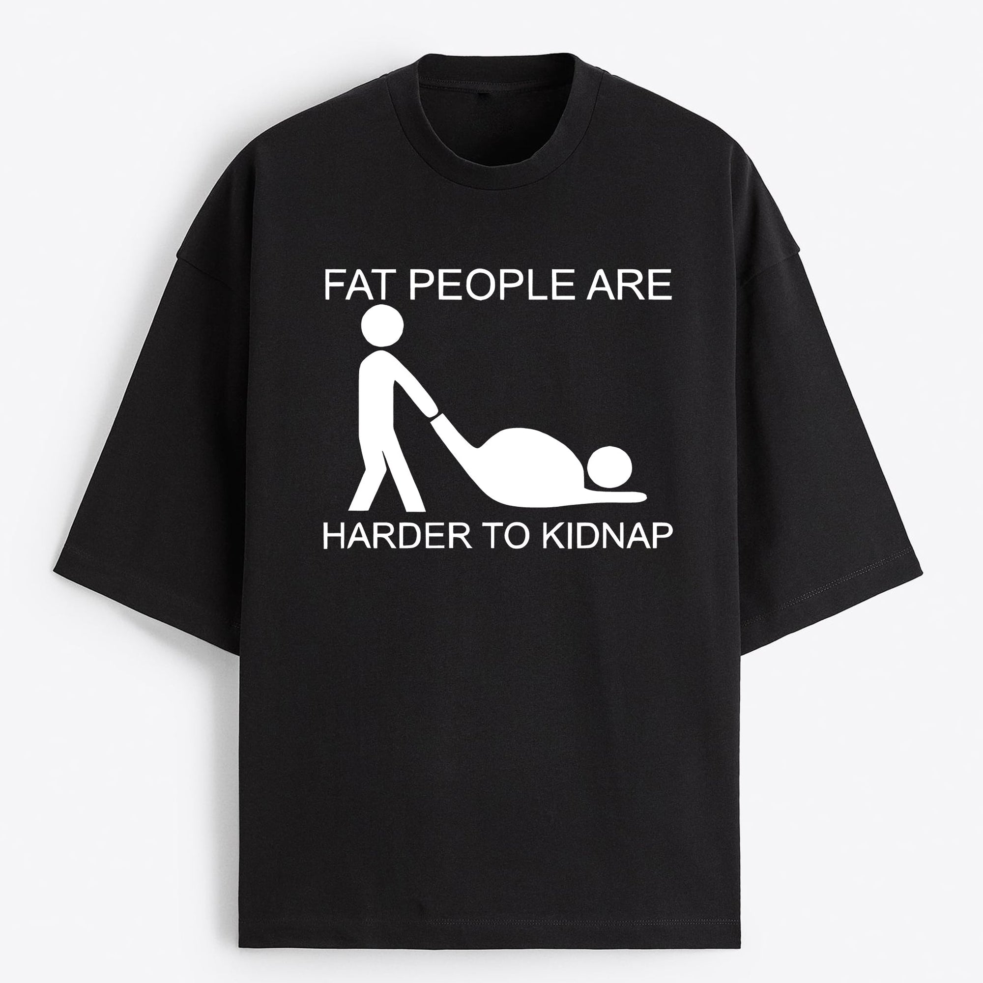 "Fat People are Harder To Kidnap" Oversize T-Shirt - USA