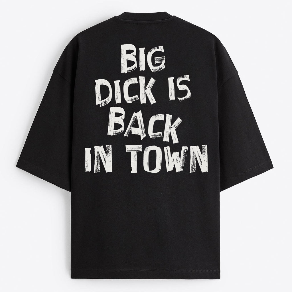 "Big Dick Is Back In Town" Oversize T-Shirt - USA