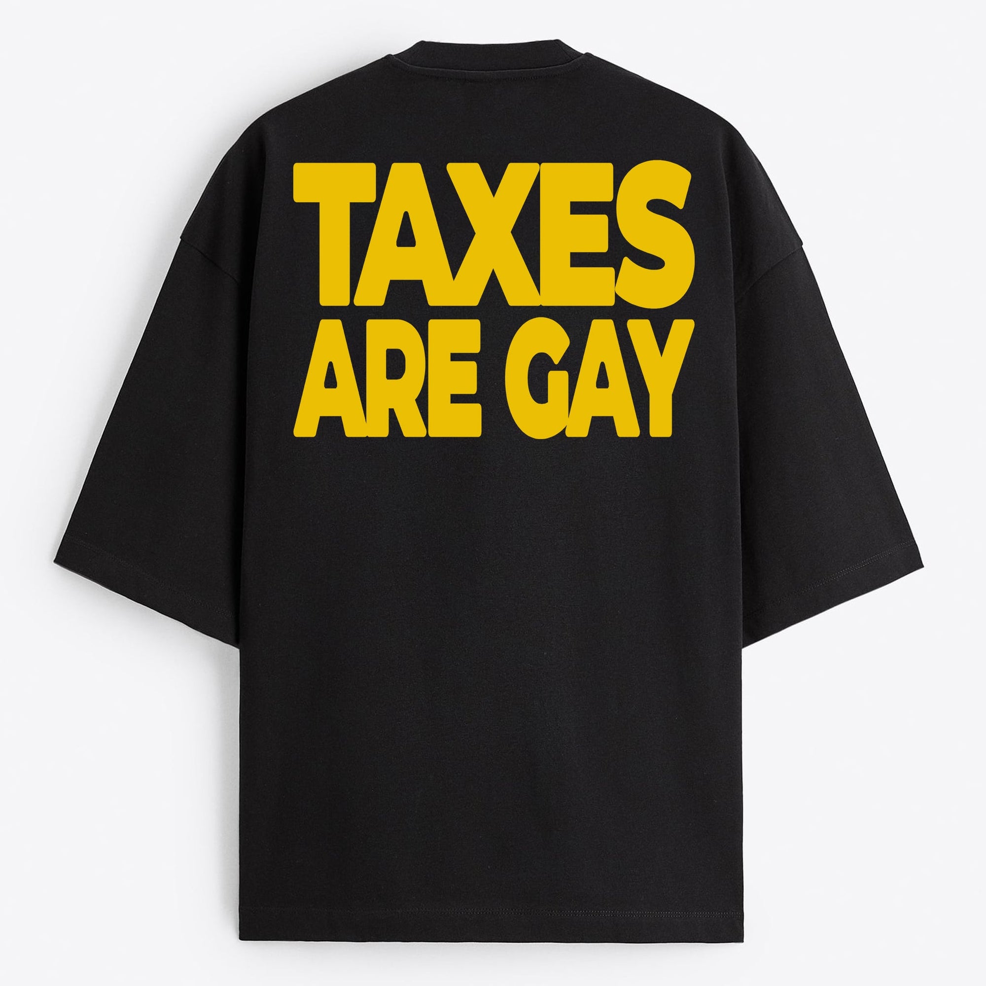 "Taxes Are Gay" Oversize T-Shirt - USA